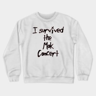 I Survived the Mok Concert (black text) Crewneck Sweatshirt